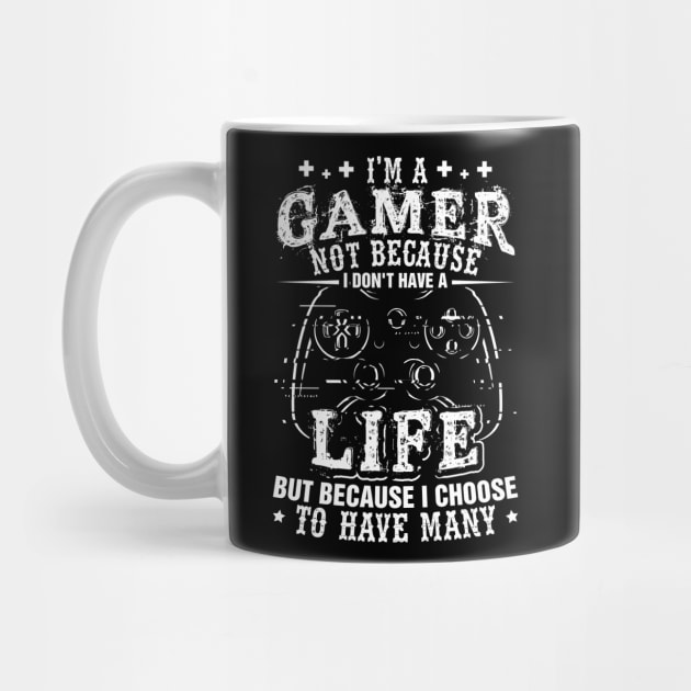 I'm a Gamer Because I Choose To Have Many Lives Shirt Gamer by celeryprint